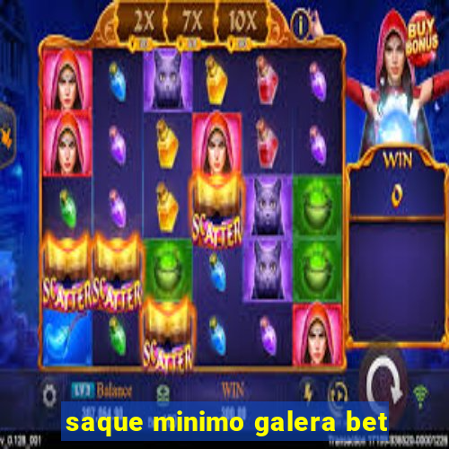 saque minimo galera bet